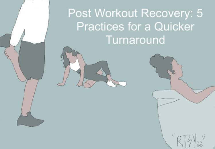 Post Workout Recovery: 5 Practices for a Quicker Turnaround