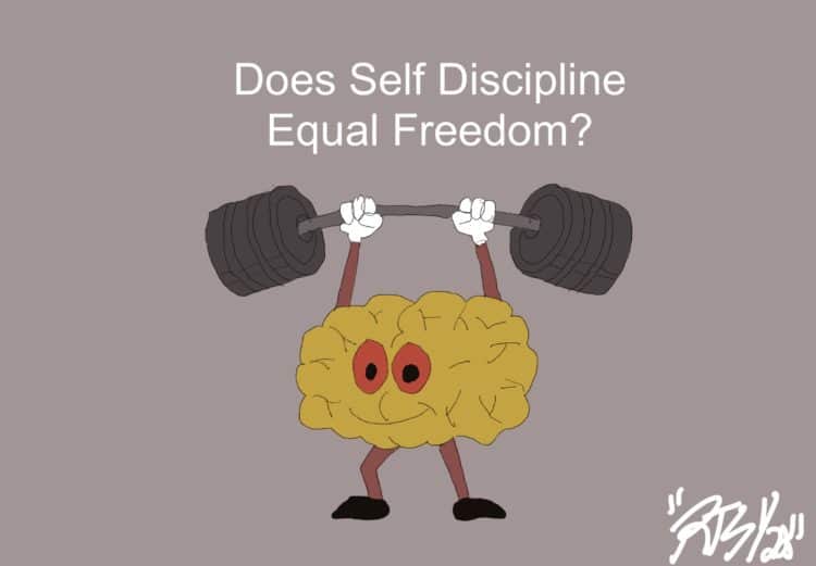 Does Self Discipline Equal Freedom?