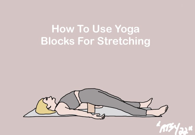 How To Use Yoga Blocks For Stretching